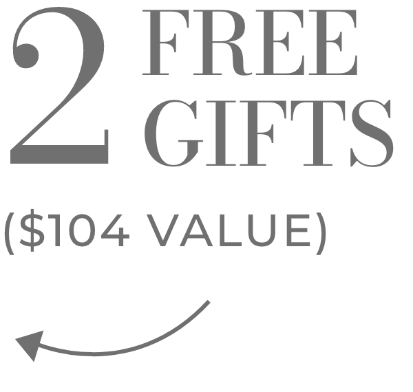 2 free gifts - $104 value